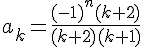 \Large a_k = \frac{(-1)^n(k+2)}{(k+2)(k+1)}